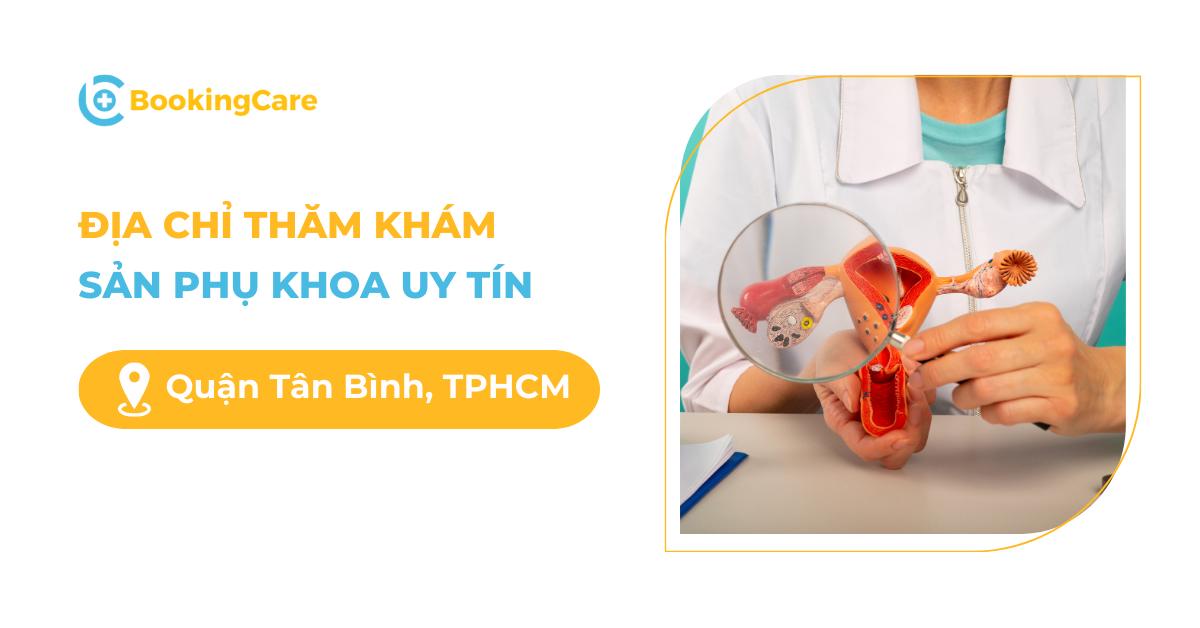 Top 5 địa chỉ thăm khám Sản - Phụ khoa uy tín tại Quận Tân Bình