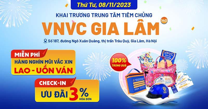 Khai trương VNVC Gia Lâm: Địa chỉ, số điện thoại, giờ làm việc