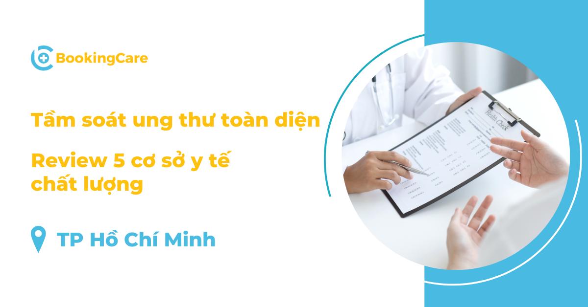 Top 7 địa chỉ Tầm soát ung thư uy tín tại TPHCM